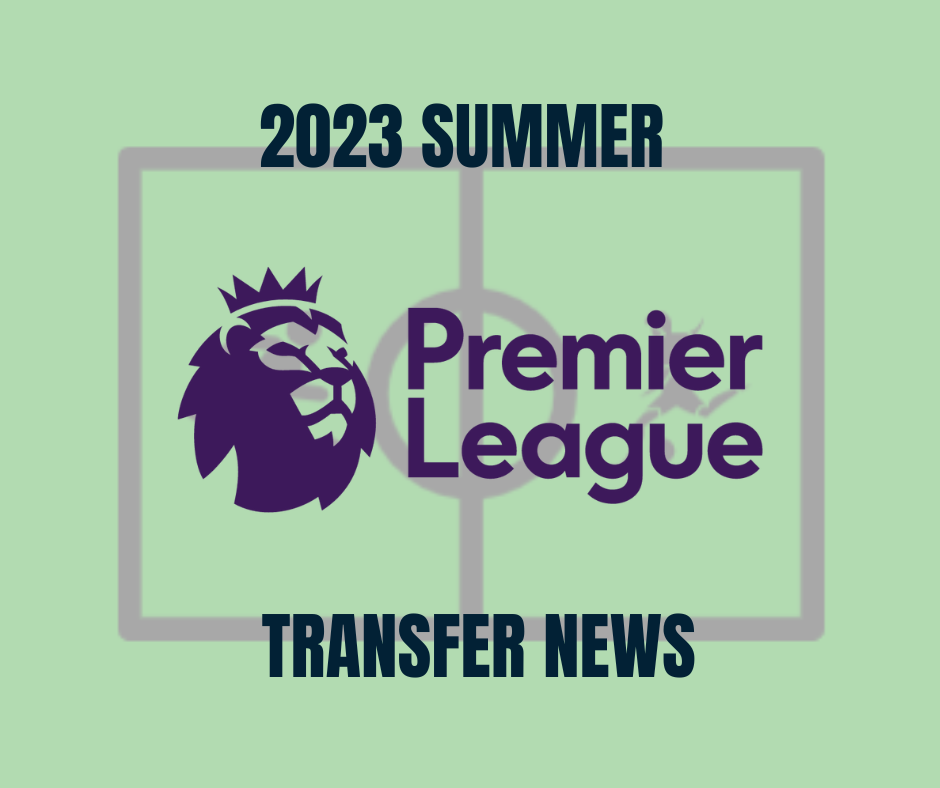 2023 Summer EPL Transfer News