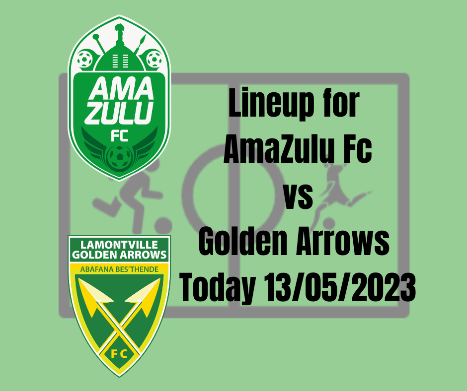 Lineup for AmaZulu Fc vs Golden Arrows Today