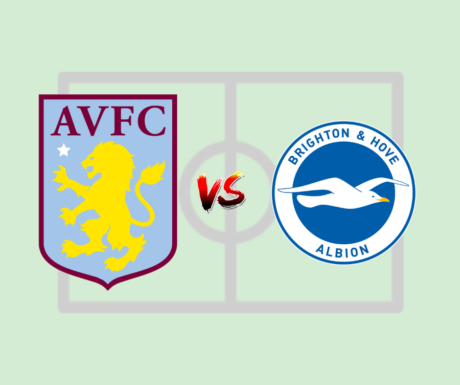 Aston Villa vs Brighton Lineups And Live Score