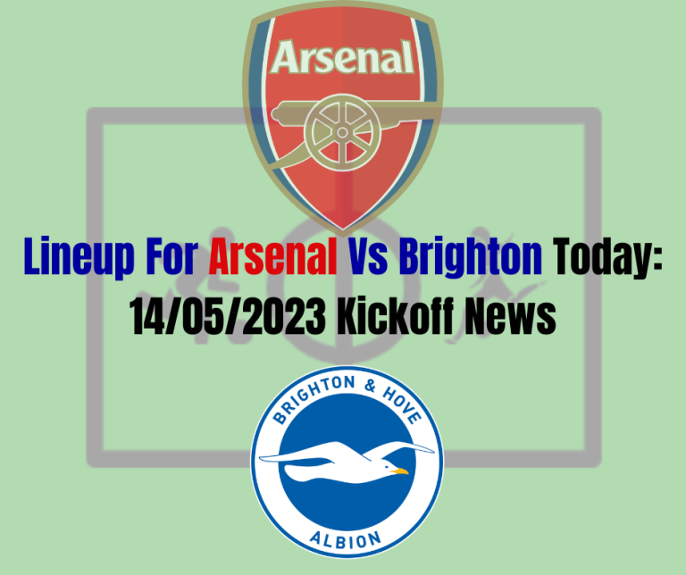 starting Lineup For Arsenal Vs Brighton Today