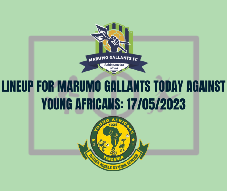 Lineup For Marumo Gallants Today Against Young Africans