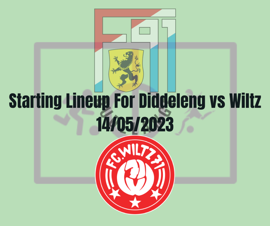 Starting Lineup For Diddeleng vs Wiltz 14/05/2023