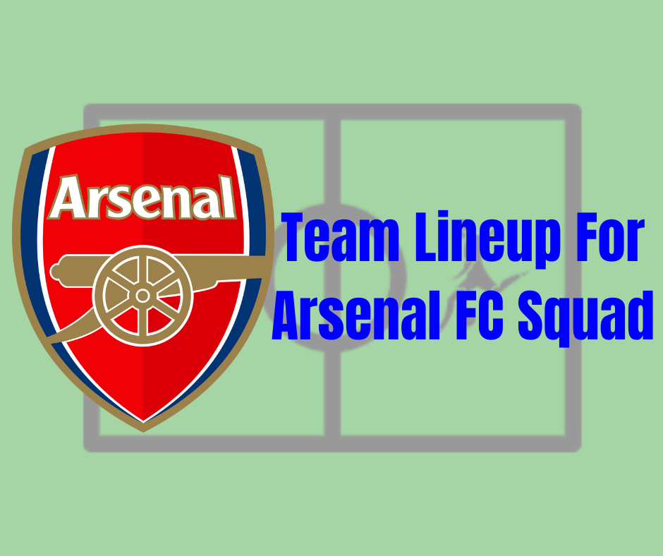 Team Lineup For Arsenal FC Squad