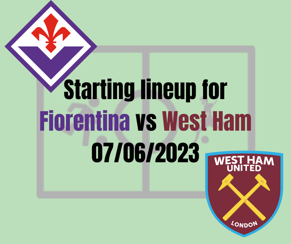 Starting lineup for Fiorentina vs West Ham