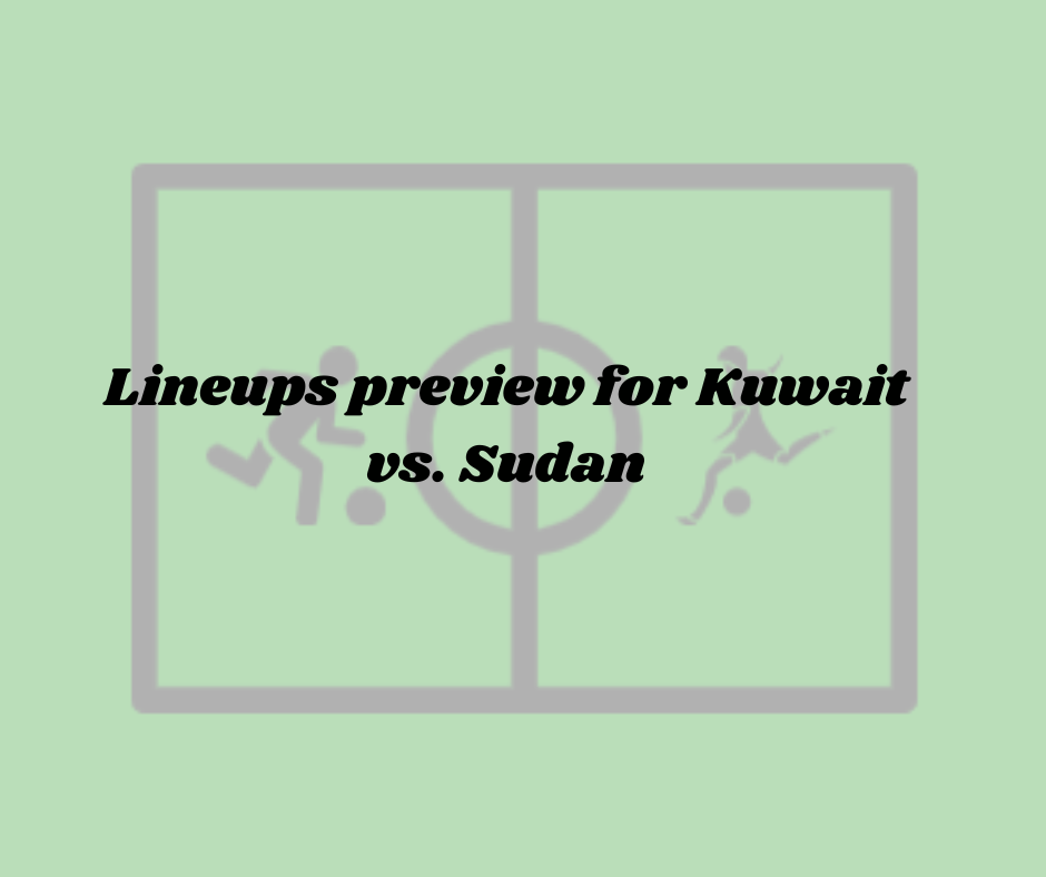 Kuwait vs Sudan lineups: official starting lineup Today, results live scores, for this FIFA international Friendly, match on 16th June 2023.