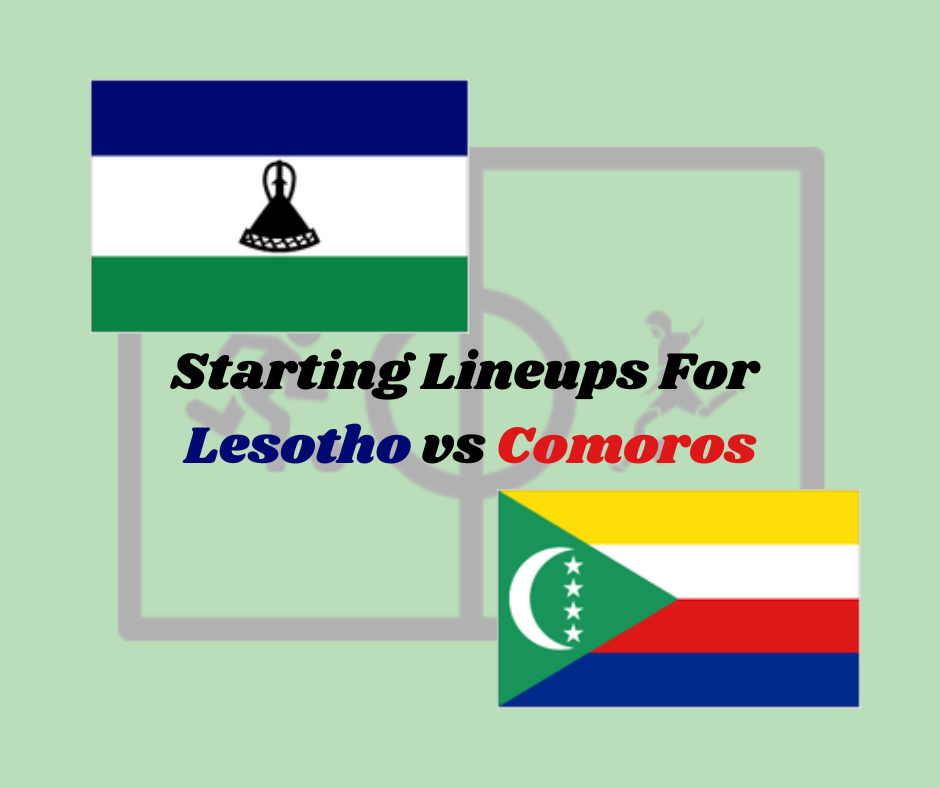 Preview Lesotho vs Comoros lineups: official starting lineup Today, results, for this Africa Cup of Nations Qualification