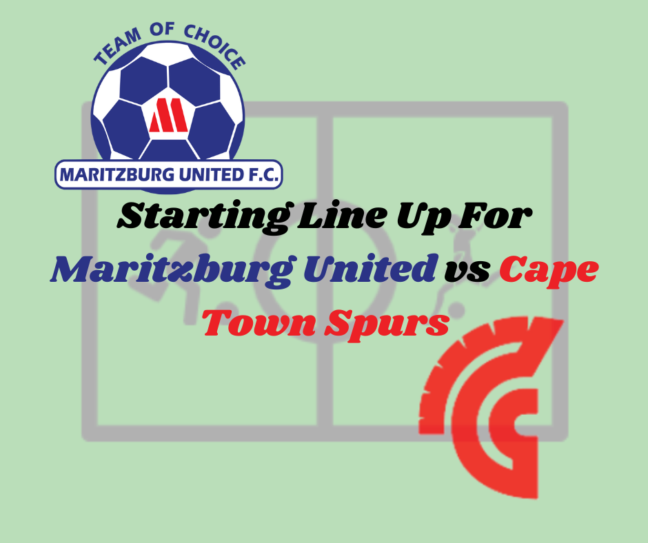 Preview of the Starting Line Up for Maritzburg United Against Cape Town Spurs today on 14 June 2023, Maritzburg United vs Cape Town Spurs.