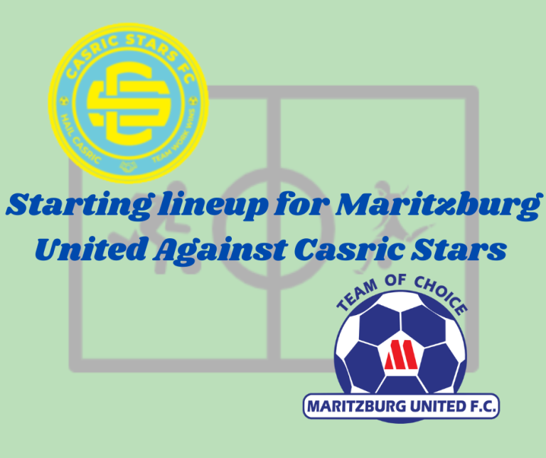 Starting lineup for Maritzburg United Against Casric Stars Today