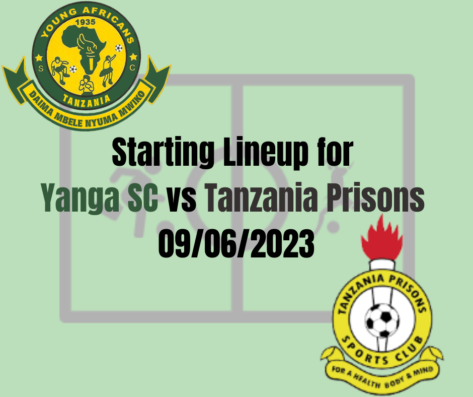 Starting Lineup for Young Africans SC vs Tanzanian Prisons Today, Kikosi cha YANGA Leo Against Prisons, Matokeo, Results.