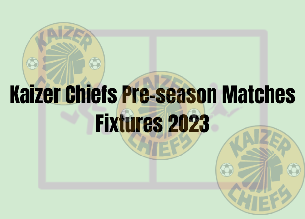 Kaizer Chiefs Pre-season Matches Fixtures 2023