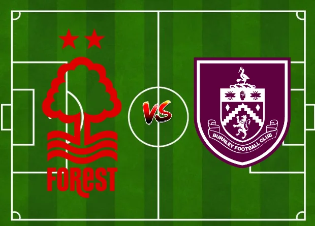 starting lineup for (Nottingham) Nottm Forest vs Burnley EPL Fixtures Today, results that are updated in Live Match Score.
