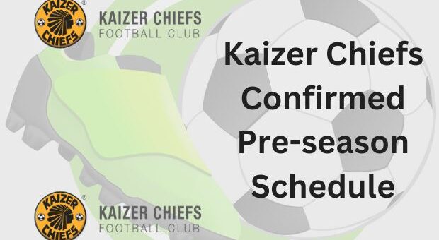 Kaizer Chiefs Confirmed Preseason Fixtures 2024