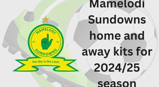 Unveiled Mamelodi Sundowns home and away kits for 2024/25 season