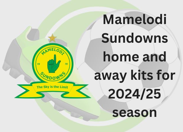 Unveiled Mamelodi Sundowns home and away kits for 2024/25 season