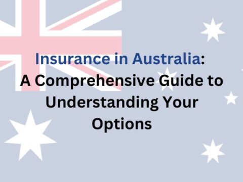 Insurance in Australia: A Comprehensive Guide to Understanding Your Options