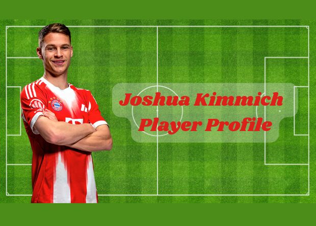 Joshua Kimmich Player Profile – Manchester City’s Midfield Maestro