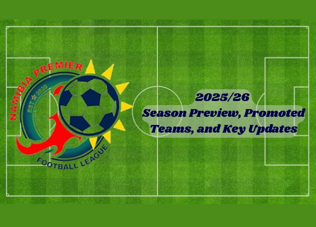2025/26 Namibia MTC Premiership: Preview, Promoted Teams, and Key Updates