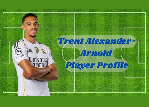 Trent Alexander-Arnold Player Profile – Right-Back