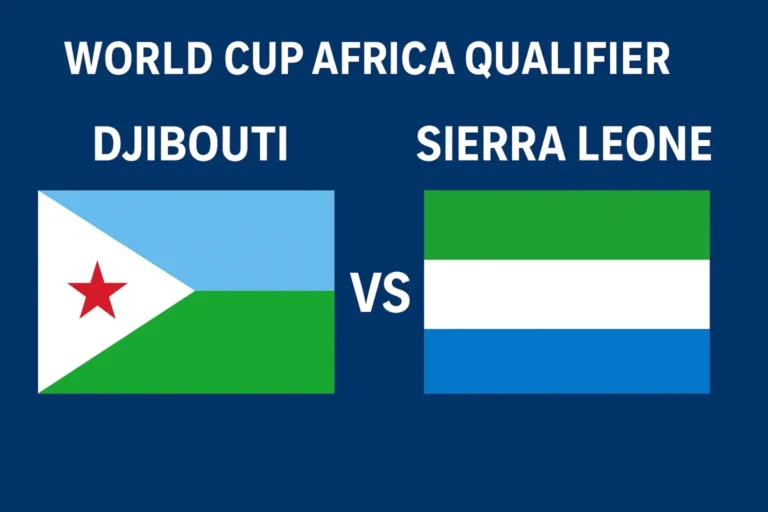 Djibouti vs Sierra Leone Prediction Live Score | WC Qualifiers