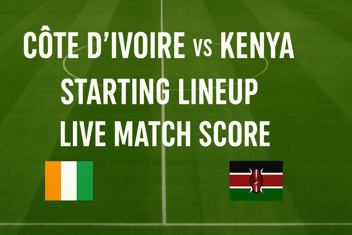 Côte d'Ivoire vs Kenya Starting Lineup, Live Match Score